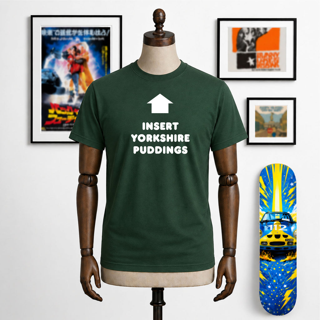 Insert Yorkshire Puddings funny T-Shirt.