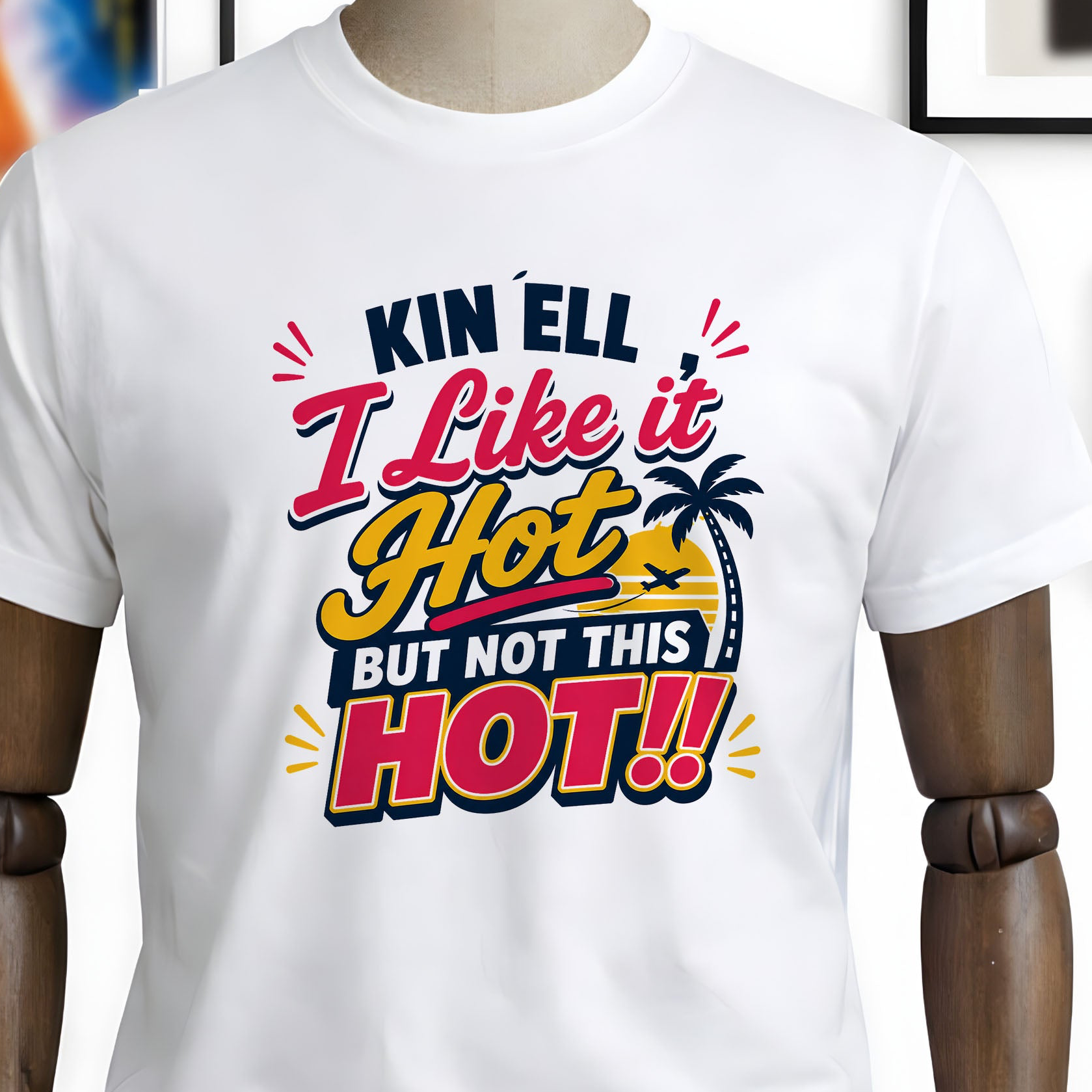Kin ‘Ell, I Like It Hot But Not This Hot!! Unisex Summer T-Shirt